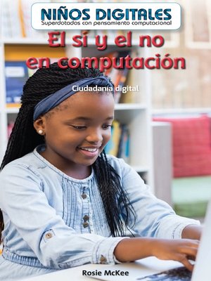 cover image of El sí y el no en computación: Ciudadanía digital (Computer Dos and Don'ts: Digital Citizenship)
